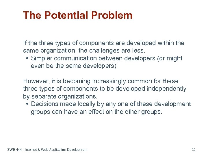 The Potential Problem If the three types of components are developed within the same