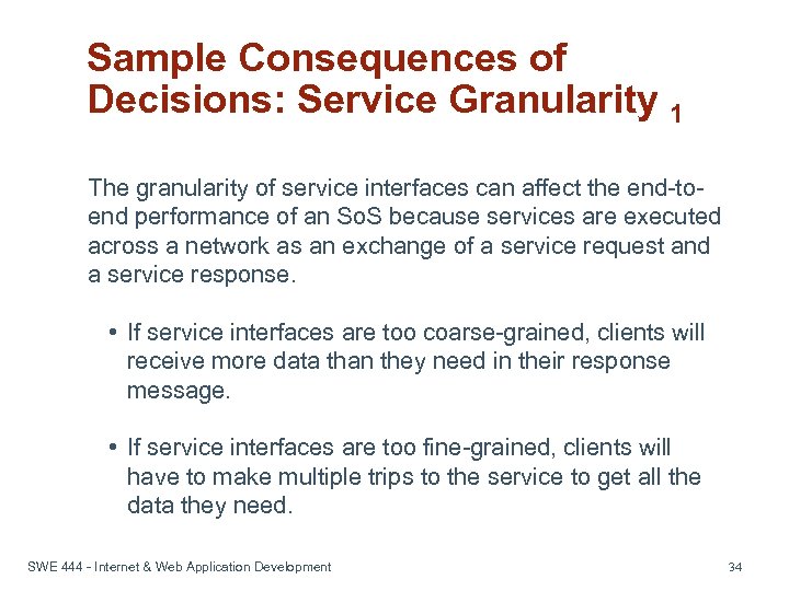 Sample Consequences of Decisions: Service Granularity 1 The granularity of service interfaces can affect