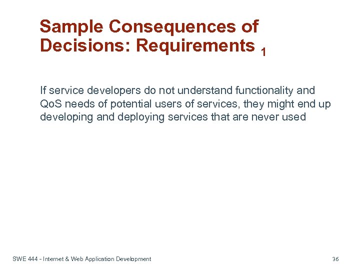 Sample Consequences of Decisions: Requirements 1 If service developers do not understand functionality and