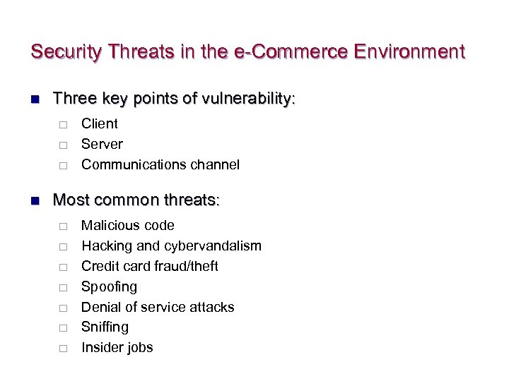 Security Threats in the e-Commerce Environment n Three key points of vulnerability: ¨ ¨