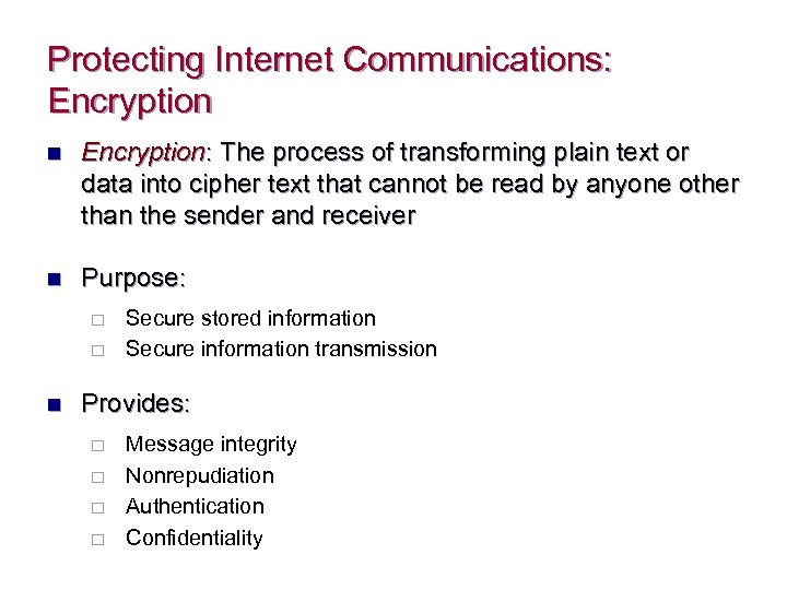 Protecting Internet Communications: Encryption n Encryption: The process of transforming plain text or data