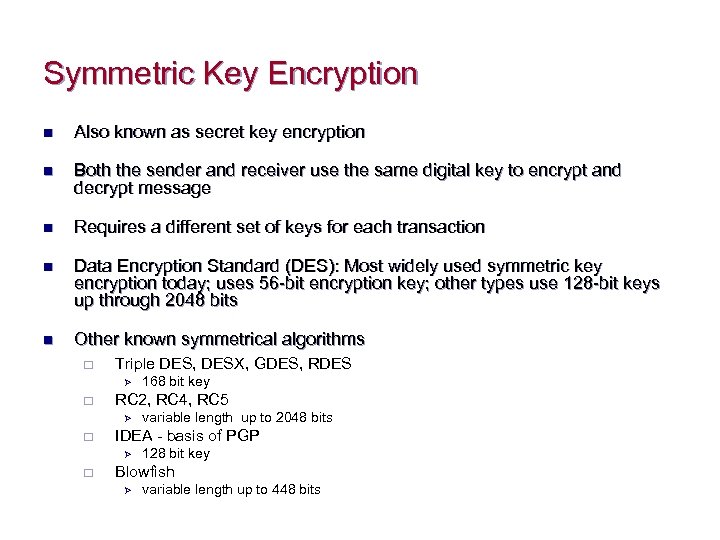 Symmetric Key Encryption n Also known as secret key encryption n Both the sender