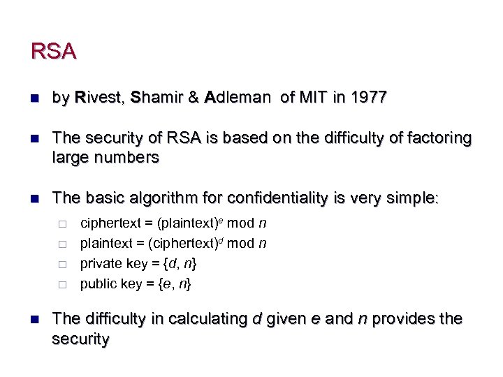 RSA n by Rivest, Shamir & Adleman of MIT in 1977 n The security