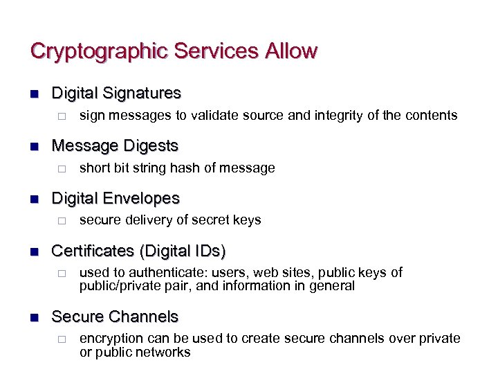 Cryptographic Services Allow n Digital Signatures ¨ n Message Digests ¨ n secure delivery