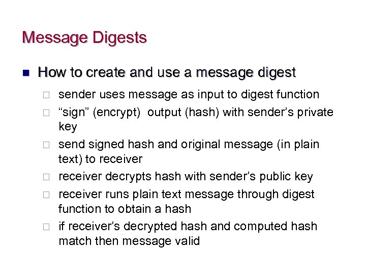 Message Digests n How to create and use a message digest ¨ ¨ ¨