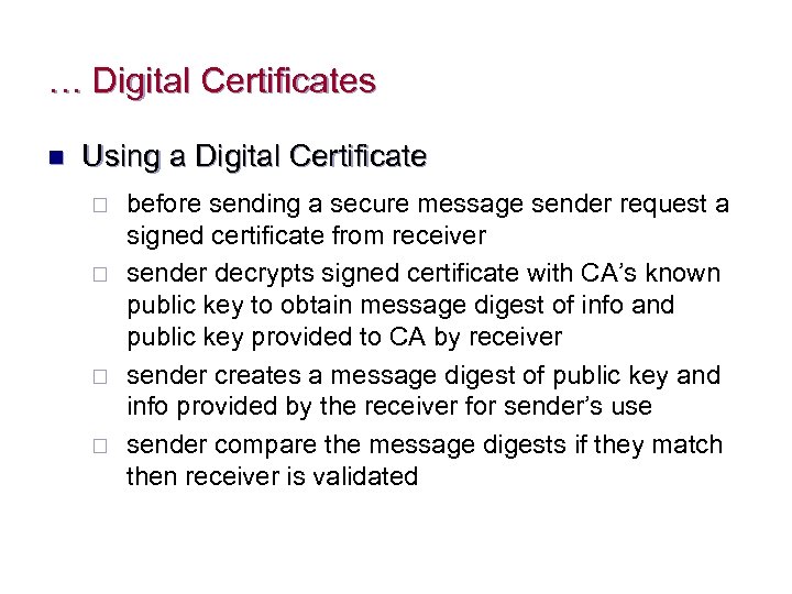 … Digital Certificates n Using a Digital Certificate ¨ ¨ before sending a secure