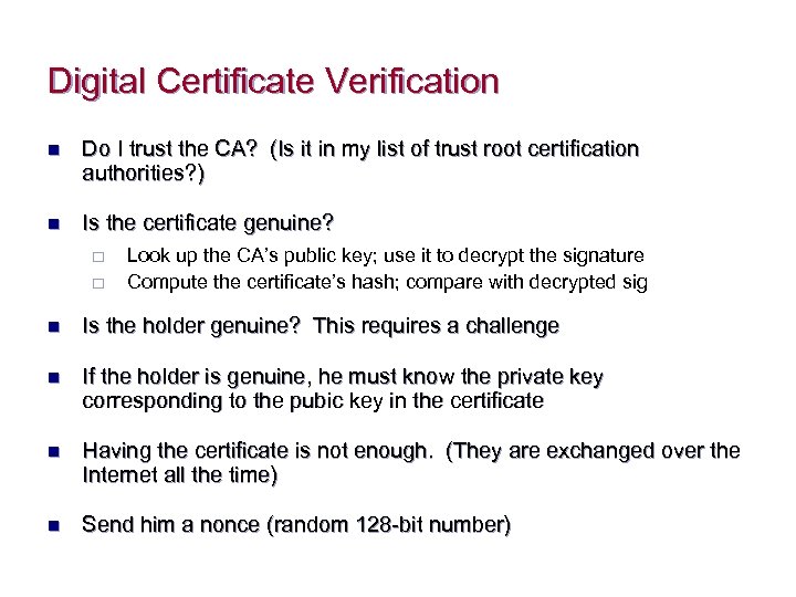 Digital Certificate Verification n Do I trust the CA? (Is it in my list