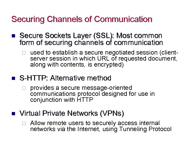 Securing Channels of Communication n Secure Sockets Layer (SSL): Most common form of securing