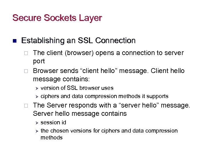 Secure Sockets Layer n Establishing an SSL Connection ¨ ¨ The client (browser) opens