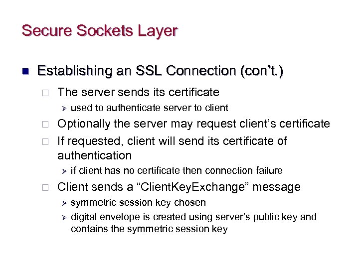 Secure Sockets Layer n Establishing an SSL Connection (con’t. ) ¨ The server sends