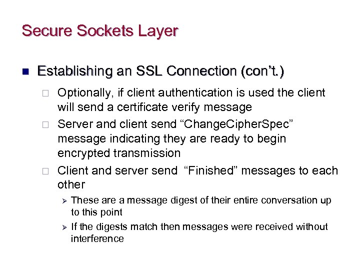 Secure Sockets Layer n Establishing an SSL Connection (con’t. ) ¨ ¨ ¨ Optionally,