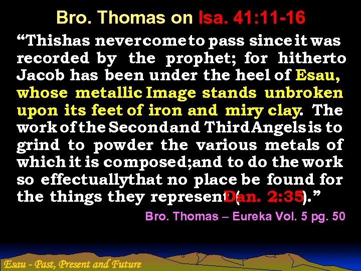 Bro. Thomas on Isa. 41: 11 -16 “Thishas never come to pass since it