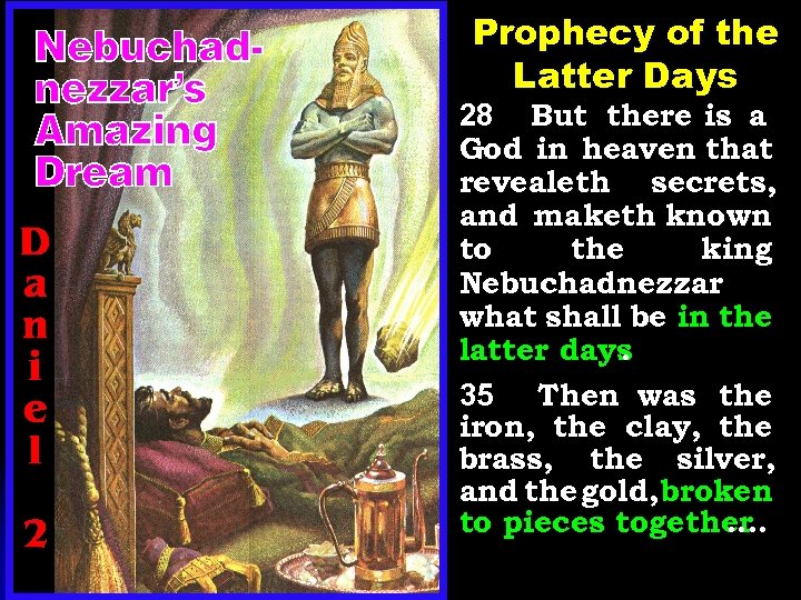 Prophecy of the Latter Days 28 But there is a God in heaven that