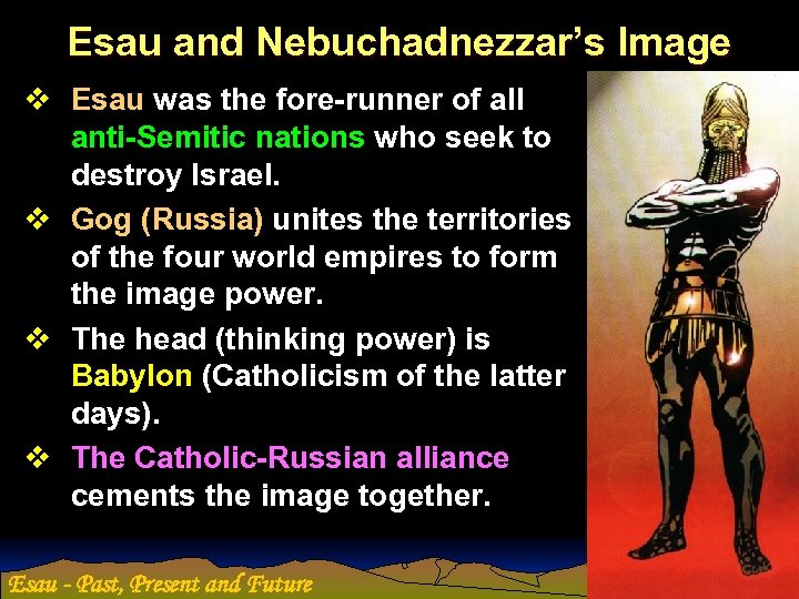 Esau and Nebuchadnezzar’s Image v Esau was the fore-runner of all anti-Semitic nations who