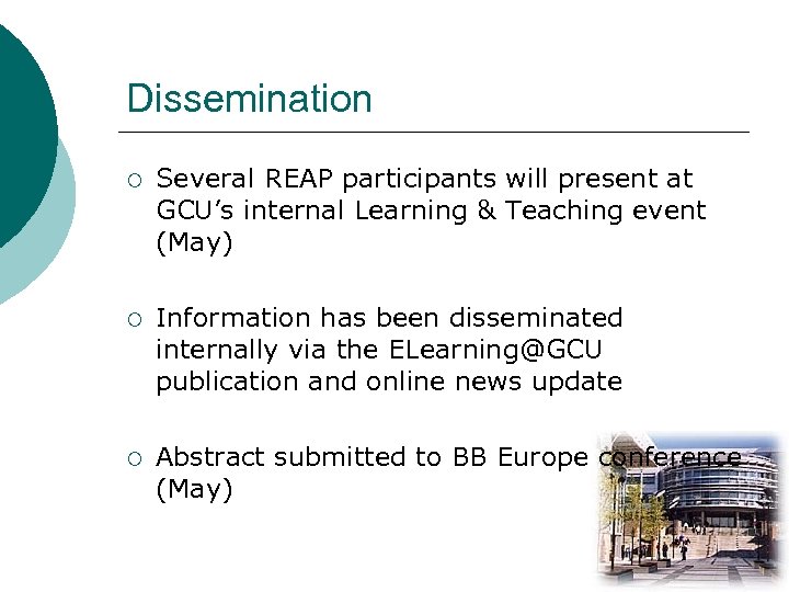 Dissemination ¡ Several REAP participants will present at GCU’s internal Learning & Teaching event