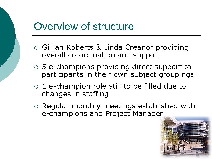 Overview of structure ¡ Gillian Roberts & Linda Creanor providing overall co-ordination and support