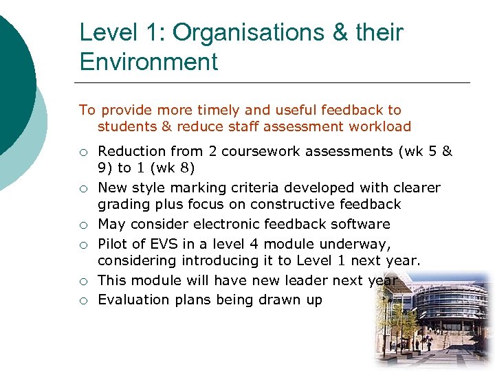 Level 1: Organisations & their Environment To provide more timely and useful feedback to