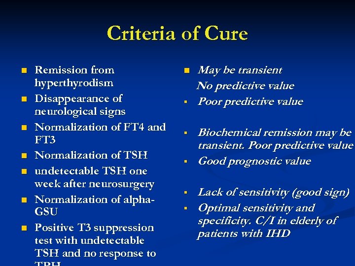 Criteria of Cure n n n n Remission from hyperthyrodism Disappearance of neurological signs