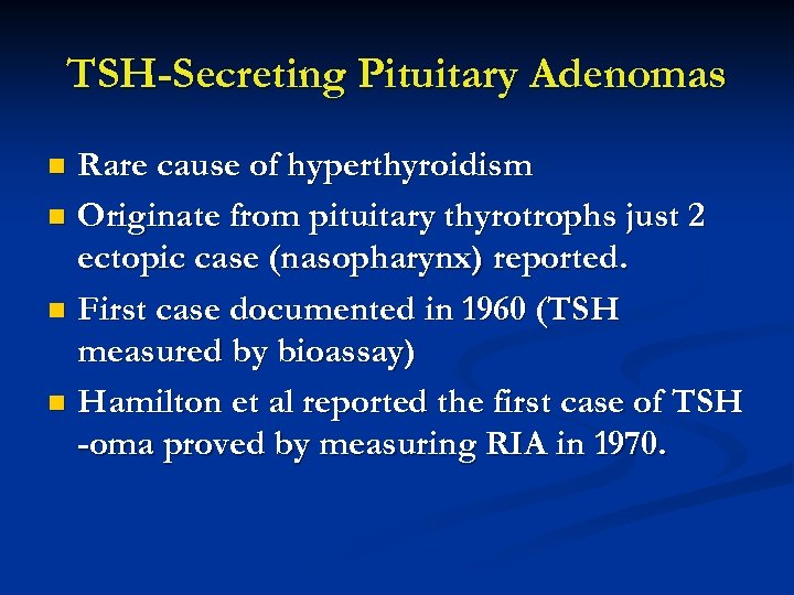 TSH-Secreting Pituitary Adenomas Rare cause of hyperthyroidism n Originate from pituitary thyrotrophs just 2