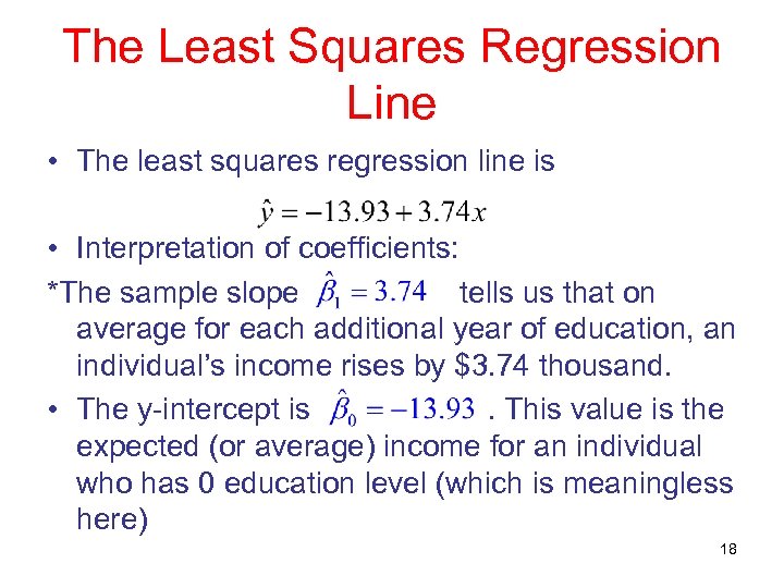 The Least Squares Regression Line • The least squares regression line is • Interpretation