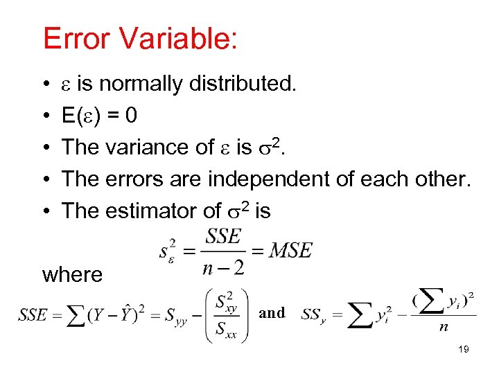 Error Variable: • • • is normally distributed. E( ) = 0 The variance