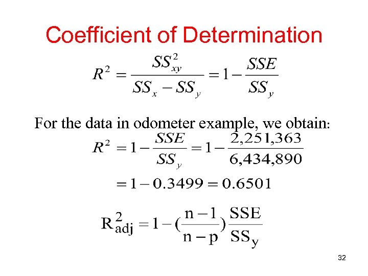 Coefficient of Determination For the data in odometer example, we obtain: 32 