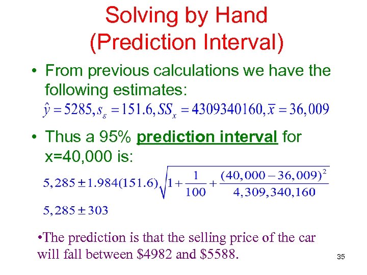 Solving by Hand (Prediction Interval) • From previous calculations we have the following estimates: