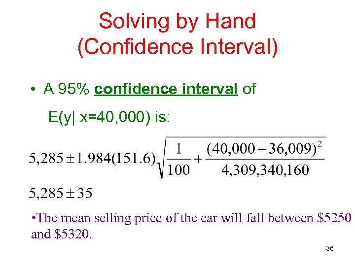 Solving by Hand (Confidence Interval) • A 95% confidence interval of E(y| x=40, 000)