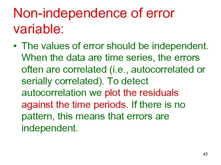 Non-independence of error variable: • The values of error should be independent. When the