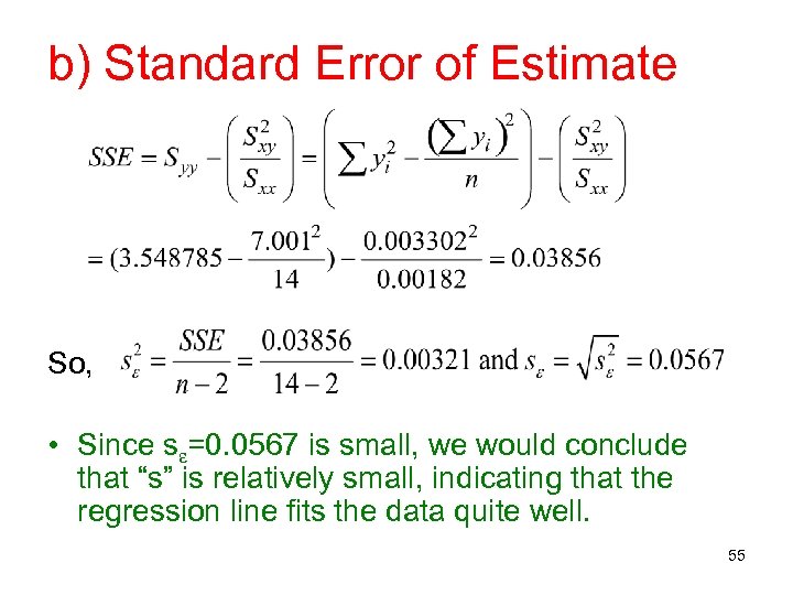 b) Standard Error of Estimate So, • Since s =0. 0567 is small, we