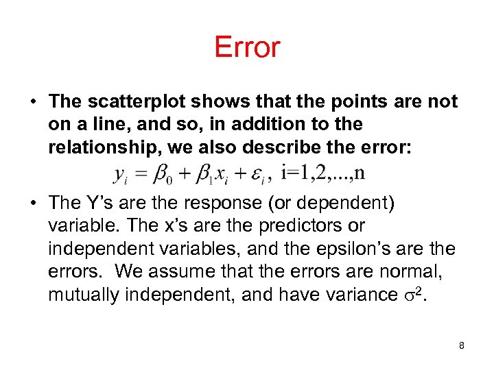 Error • The scatterplot shows that the points are not on a line, and