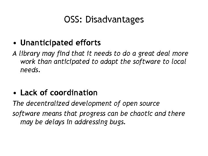 OSS: Disadvantages • Unanticipated efforts A library may find that it needs to do