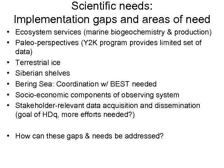 Scientific needs: Implementation gaps and areas of need • Ecosystem services (marine biogeochemistry &