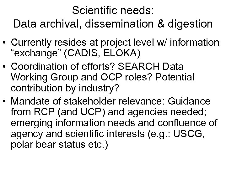 Scientific needs: Data archival, dissemination & digestion • Currently resides at project level w/