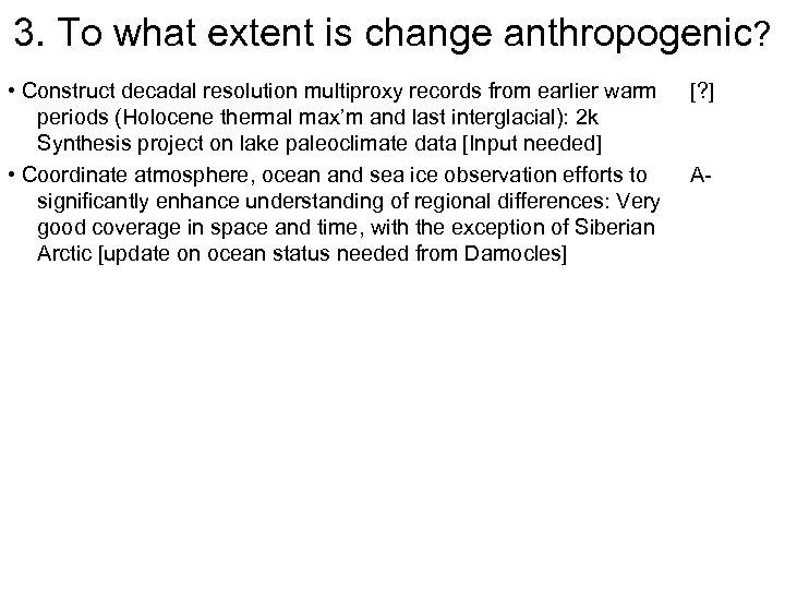 3. To what extent is change anthropogenic? • Construct decadal resolution multiproxy records from