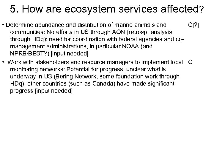 5. How are ecosystem services affected? • Determine abundance and distribution of marine animals