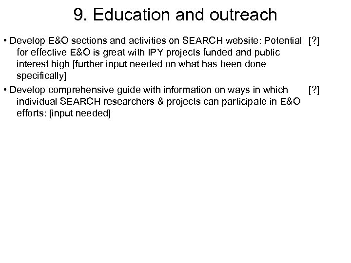 9. Education and outreach • Develop E&O sections and activities on SEARCH website: Potential