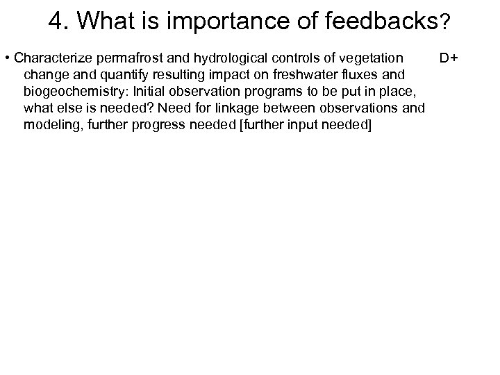 4. What is importance of feedbacks? • Characterize permafrost and hydrological controls of vegetation