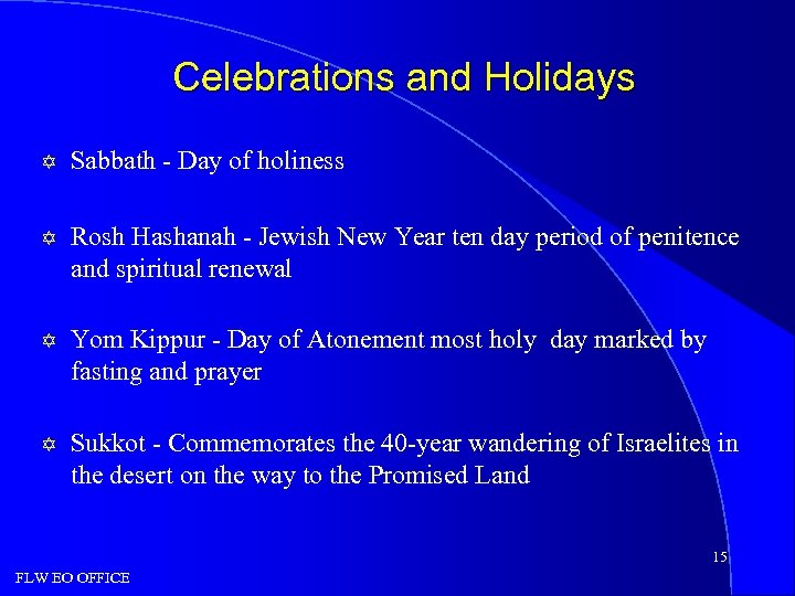 Celebrations and Holidays Y Sabbath - Day of holiness Y Rosh Hashanah - Jewish
