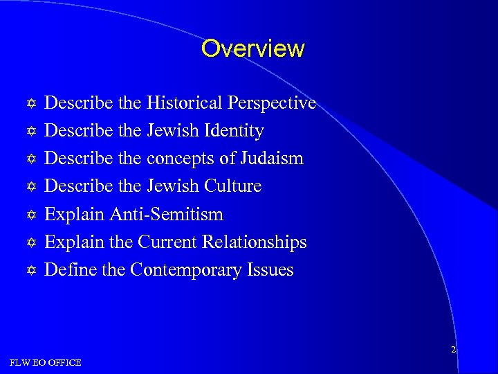 Overview Y Y Y Y Describe the Historical Perspective Describe the Jewish Identity Describe