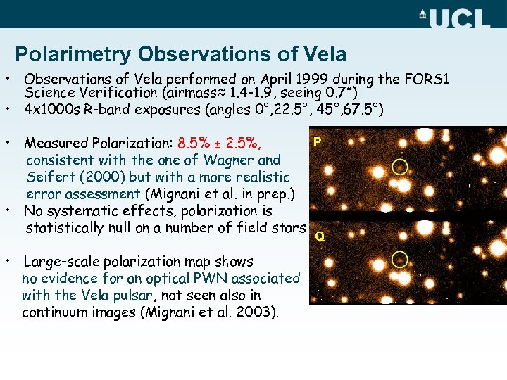 Polarimetry Observations of Vela • Observations of Vela performed on April 1999 during the