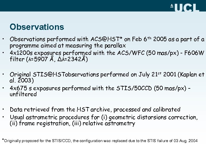 Observations • Observations performed with ACS@HST* on Feb 6 th 2005 as a part