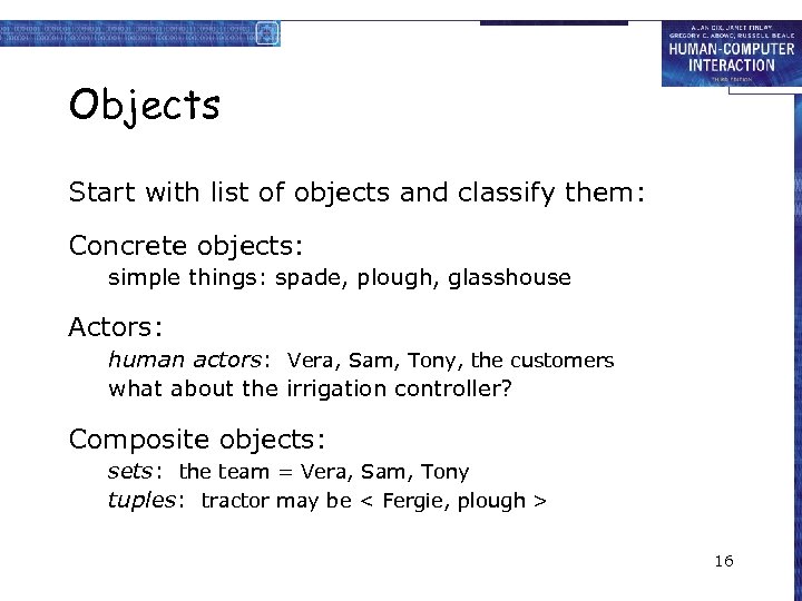 Objects Start with list of objects and classify them: Concrete objects: simple things: spade,
