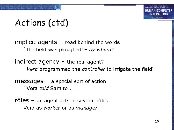 Actions (ctd) implicit agents – read behind the words `the field was ploughed' –