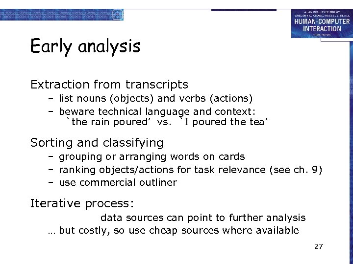 Early analysis Extraction from transcripts – list nouns (objects) and verbs (actions) – beware