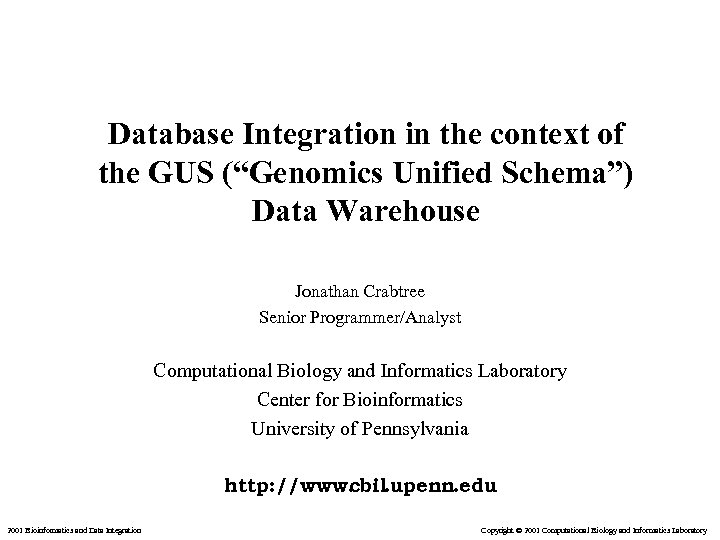 Database Integration in the context of the GUS (“Genomics Unified Schema”) Data Warehouse Jonathan