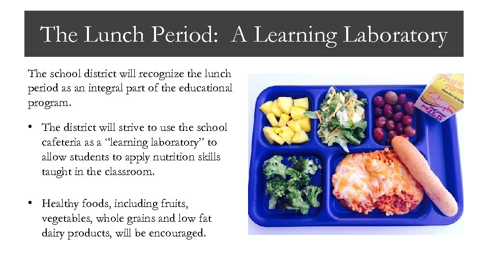 The Lunch Period: A Learning Laboratory The school district will recognize the lunch period