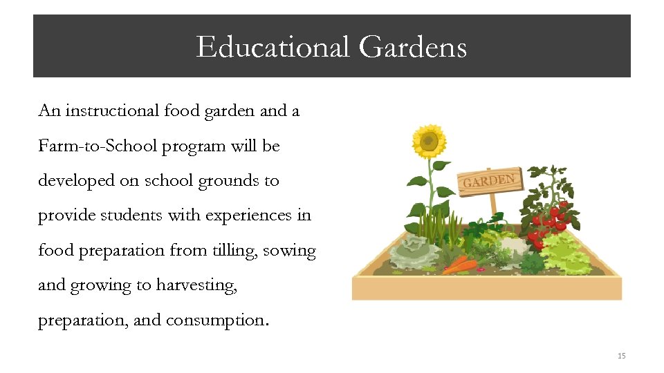 Educational Gardens An instructional food garden and a Farm-to-School program will be developed on