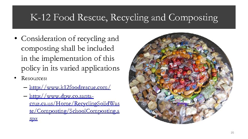 K-12 Food Rescue, Recycling and Composting • Consideration of recycling and composting shall be