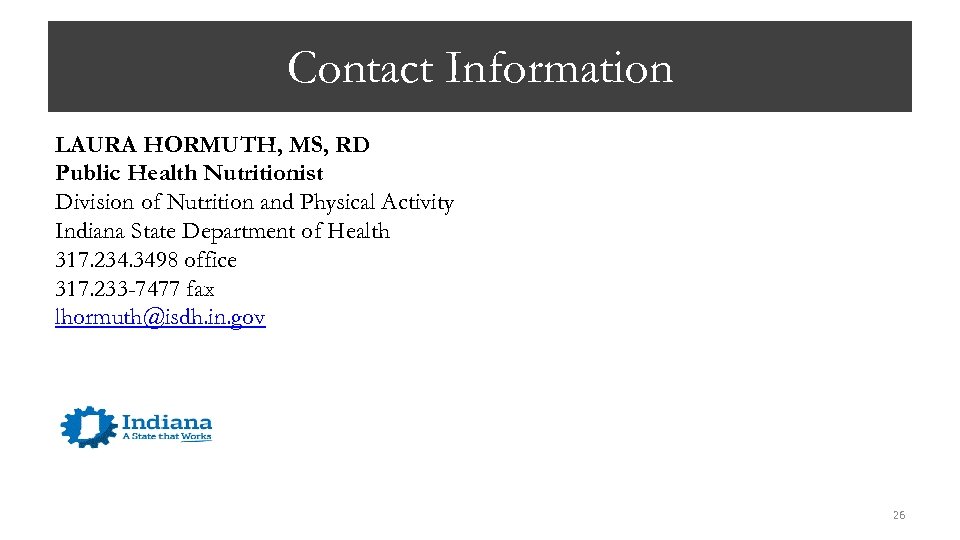 Contact Information LAURA HORMUTH, MS, RD Public Health Nutritionist Division of Nutrition and Physical